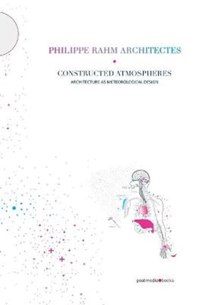 Constructed Atmospheres: Philippe Rahm Architectes, RAHM,  Philippe - Paperback - 9798553125684