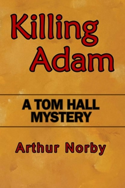 Killing Adam, Arthur H. Norby - Paperback - 9798554034770