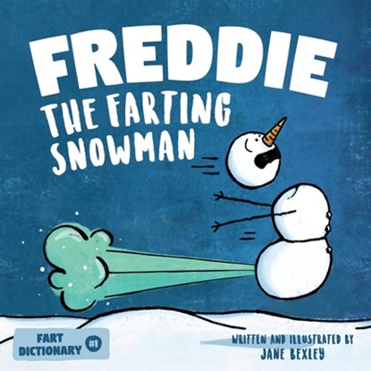 Freddie The Farting Snowman, Jane Bexley - Paperback - 9798554499067