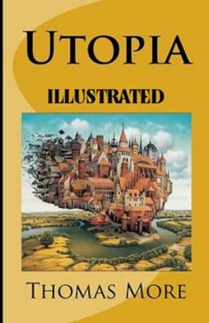Utopia Illustrated, THOMAS MORE,  More - Paperback - 9798554763250