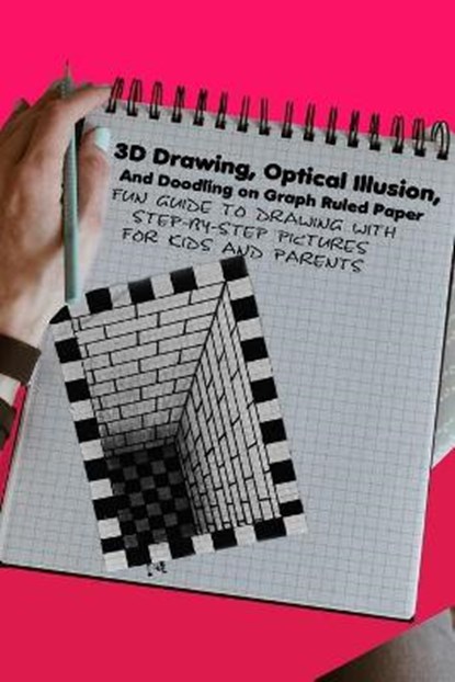 3D Drawing, Optical Illusion, And Doodling on Graph Ruled Paper: Fun Guide To Drawing With Step-by-Step Pictures For Kids And Parents, Olivia Hill - Paperback - 9798555317056