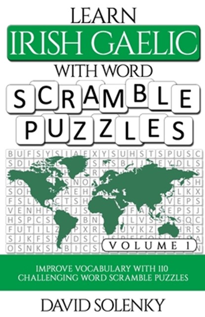 Learn Irish Gaelic with Word Scramble Puzzles Volume 1: Learn Irish Gaelic Language Vocabulary with 110 Challenging Bilingual Word Scramble Puzzles, David Solenky - Paperback - 9798555374097