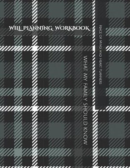 Will Planning Workbook: What My Family Should Know Record Book: Final Wishes, Estate Planner, Funeral Instructions, In Case of Emergency-DNR,, Peace Of Mind and Heart Planners - Paperback - 9798555647269