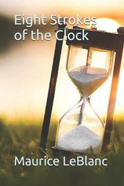 Eight Strokes of the Clock, LEBLANC,  Maurice - Paperback - 9798556350168