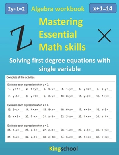 Mastering essential math skills: Algebra workbook - Solving first-degree equations with single variable - Kingschool, Kingschool Edition - Paperback - 9798556913318