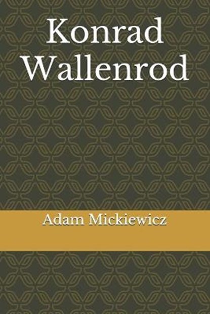 Konrad Wallenrod, Adam Mickiewicz - Paperback - 9798559511986