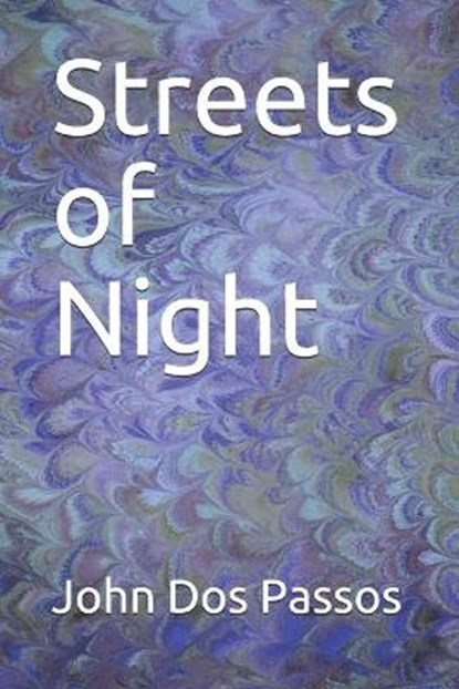 Streets of Night, DOS PASSOS,  John - Paperback - 9798559713298