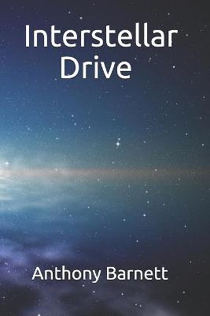 Interstellar Drive, Anthony Barnett - Paperback - 9798559975573