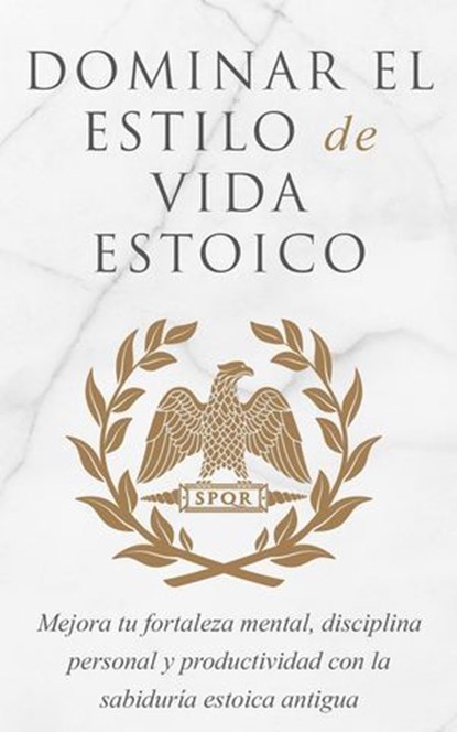Dominar El Estilo De Vida Estoico, Andreas Athanas - Ebook - 9798560117979