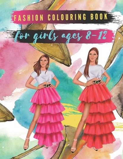 Fashion Cloring Book For Girls Ages 8 - 12: A coloring Book for girls of all ages with fresh, cool, cute and stylish outfits, Beau Styl - Paperback - 9798560137632