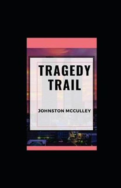 Tragedy Trail illustrated, MCCULLEY,  Johnston - Paperback - 9798561872648
