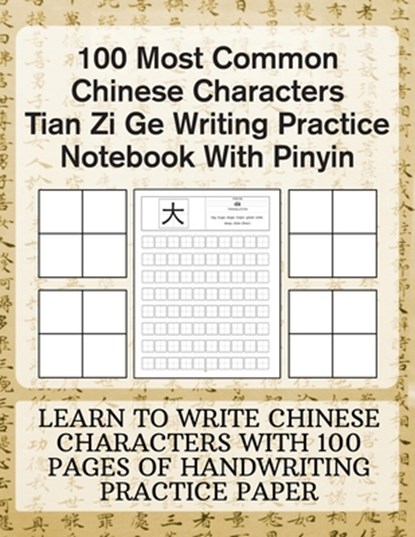100 Most Common Chinese Characters Tian Zi Ge Writing Practice Notebook With Pinyin: Learn to write Chinese Characters with 100 Pages of Handwriting P, Michael Borgers - Paperback - 9798562117120