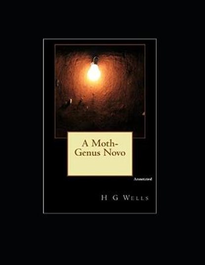 A Moth - Genus Novo (Annotated), Herbert George Wells - Paperback - 9798564436892