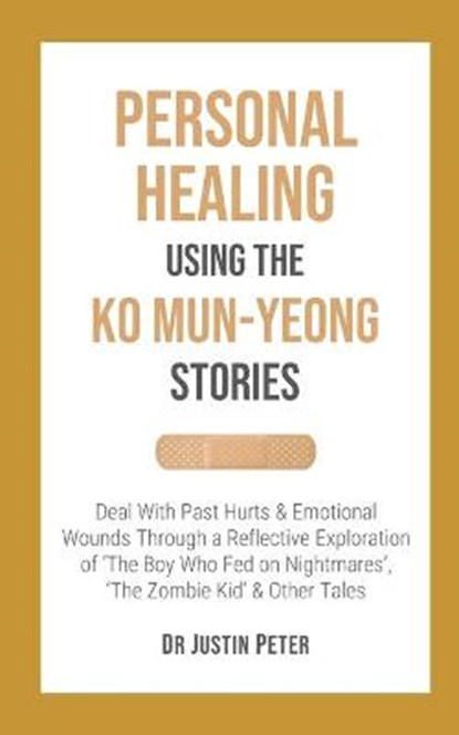 Personal Healing Using the Ko Mun-Yeong Stories, Justin Peter - Paperback - 9798564702805