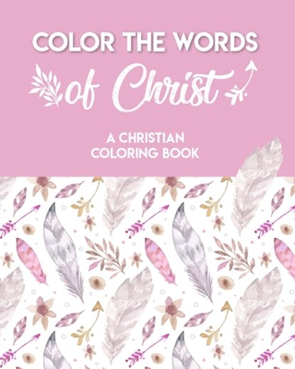 Color The Words Of Christ (A Christian Coloring Book): A Scripture Coloring Book for Adults & Teens, Mathew Hering - Paperback - 9798564964203