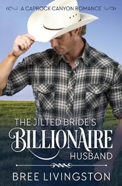 The Jilted Bride's Billionaire Husband: A Caprock Canyon Romance Book Five, Christina Schrunk - Paperback - 9798565513974