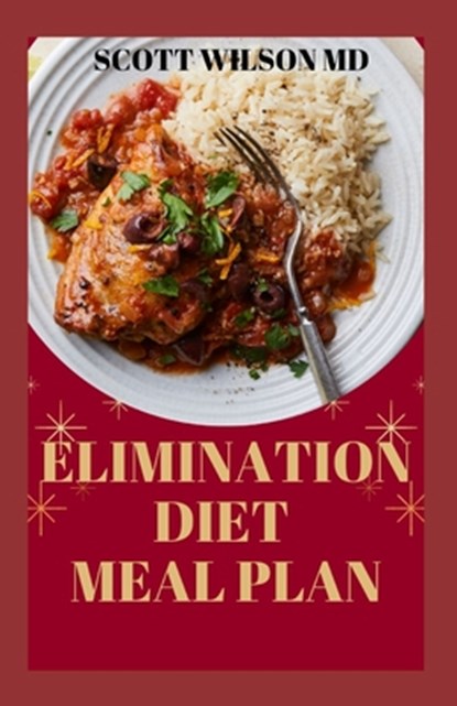 Elimination Diet Meal Plan: Essential Guide To Eliminate Weak Immune System And Start Feeling Healthier To Live Better Life, Scott Wilson - Paperback - 9798565734638