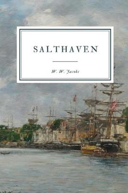 Salthaven, W W Jacobs - Paperback - 9798566379197