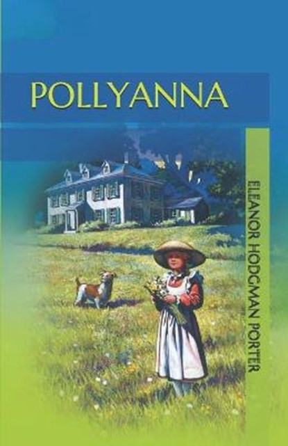Pollyanna, Eleanor Hodgman Porter - Paperback - 9798569157280