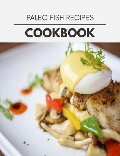 Paleo Fish Recipes Cookbook, Lisa Harris - Paperback - 9798569274499