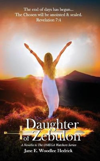 Daughter of Zebulon: The Chosen will be anointed & sealed, Jane E. Woodlee Hedrick - Paperback - 9798569862566
