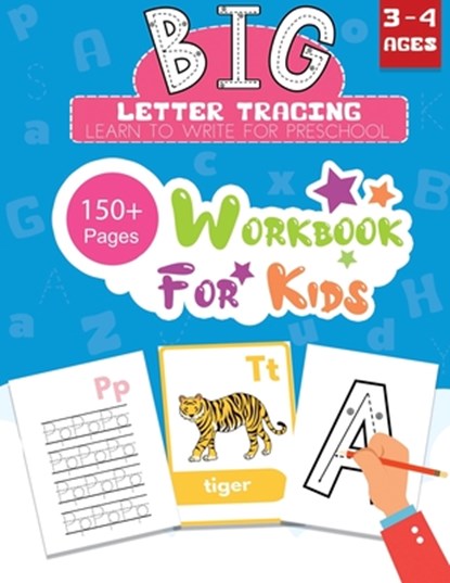 BIG Letter Tracing Learn to Write for Preschool 150+ Pages Workbook for Kids 3 - 4 Ages: Early Learning Workbook Handwriting Practice for Kids with Al, Linda Wells - Paperback - 9798570882164