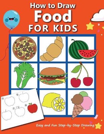 How to Draw Food For Kids: Easy and Fun Step-by-Step Drawing Book, Drawing Book for Beginners, Anita Rose - Paperback - 9798572809626