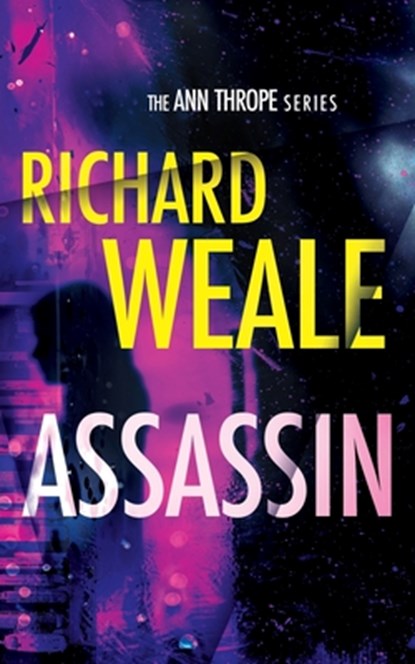 Assassin: Ann Thrope Series Book 1, Richard Weale - Paperback - 9798572861907