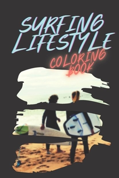 surfing lifestyle coloring book: waves surfing trip, surfing board, ocean waves, suneset van life aloha vibes, Flowy Arts - Paperback - 9798572907629