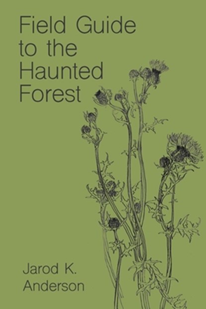 Field Guide to the Haunted Forest, Jarod K Anderson - Paperback - 9798572931358