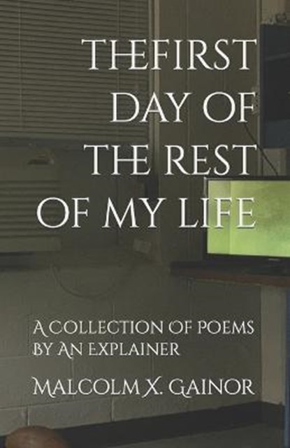 The First Day Of The Rest Of My Life, GAINOR,  Malcolm X - Paperback - 9798573106380