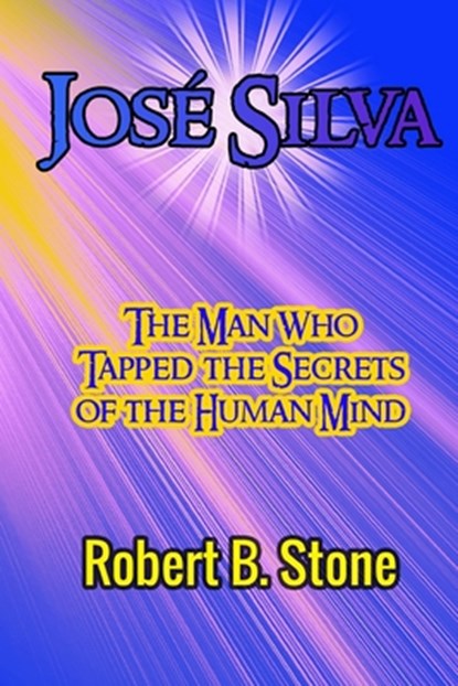 Jose Silva, Robert B Stone - Paperback - 9798573524122