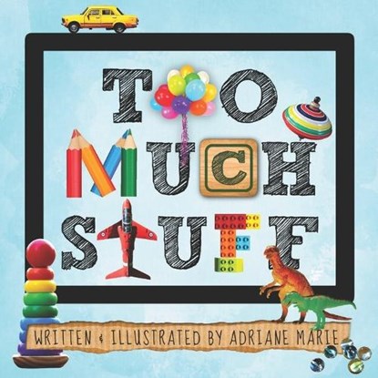 Too Much Stuff, MARIE,  Adriane - Paperback - 9798573873923