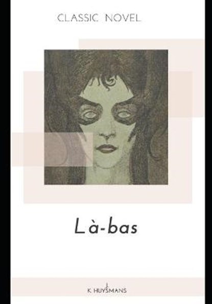 La-bas, J K Huysmans - Paperback - 9798574469149