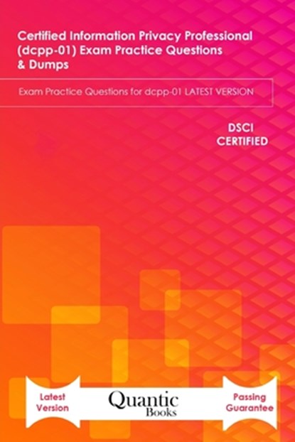 Certified information Privacy Professional (dcpp-01) Exam Practice Questions & Dumps, Quantic Books - Paperback - 9798574778845