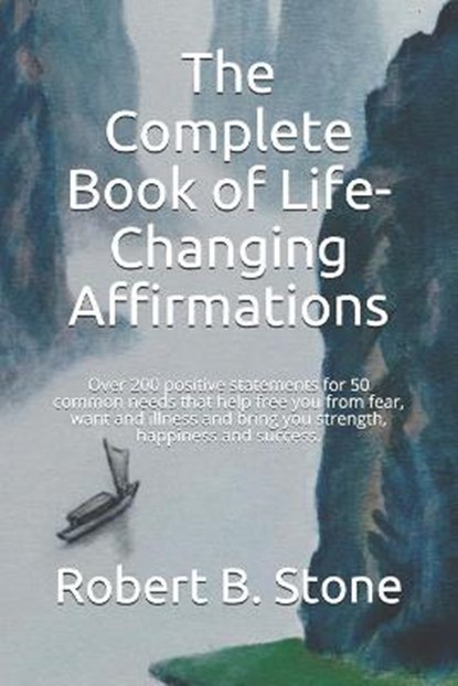 The Complete Book of Life-Changing Affirmations, Robert B Stone - Paperback - 9798575166153