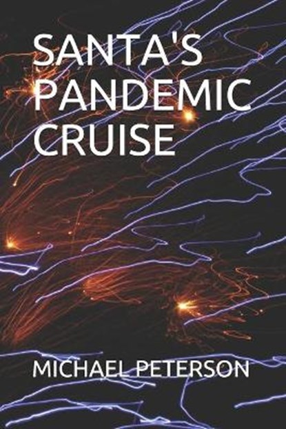 Santa's Pandemic Cruise, PETERSON,  Michael - Paperback - 9798575232773