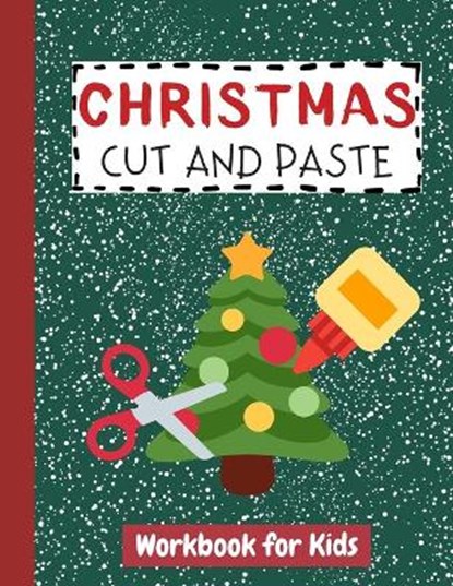 Christmas Cut and Paste Workbook for Kids: Cutting Practice Activity Book for Preschool Children Toddlers ages 2-5 3-5 Scissor Skills Learning Homesch, John Williams - Paperback - 9798576006656