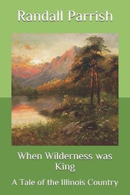 When Wilderness was King, PARRISH,  Randall - Paperback - 9798577768003