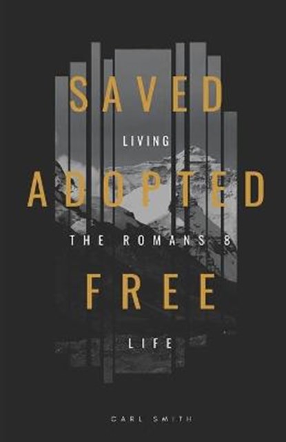Saved, Adopted, Free, SMITH,  Carl - Paperback - 9798578426919