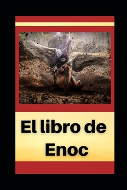El Libro de Enoch: Con notas e imágenes ilustrativas, Anónimo Enoc - Paperback - 9798578530524