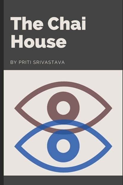 The Chai House, Priti Srivastava - Paperback - 9798578643064