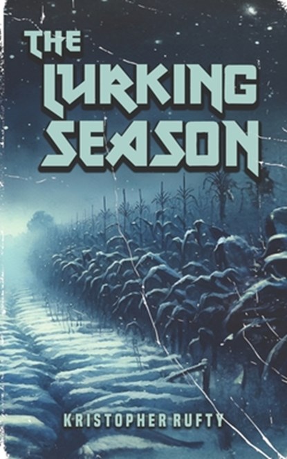 The Lurking Season, Kristopher Rufty - Paperback - 9798579853165