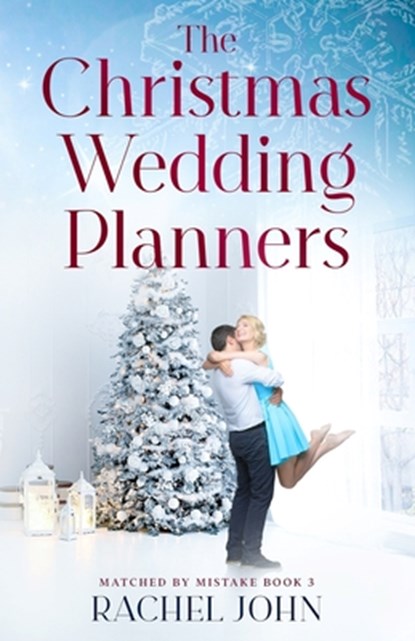 The Christmas Wedding Planners, Rachel John - Paperback - 9798580649122