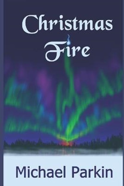 Christmas Fire, Michael Parkin - Paperback - 9798582050186