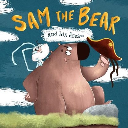 Sam the Bear and his dream: one of the empowering and motivating children s books about how dreams come true even when no one believes in you. Be, Stacy Hall - Paperback - 9798582462330