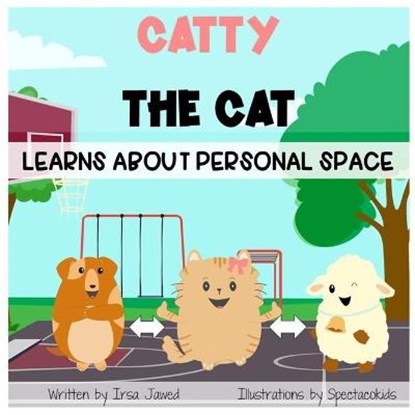 Catty The Cat learns about personal space: A social story for teaching kids toddlers and kindergarten about personal space, understanding social rules, Spectacokids Inc - Paperback - 9798584423902