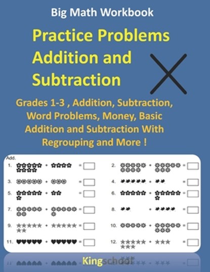 Big Math Workbook - Practice Problems Addition and Subtraction: Grades 1-3, Addition, Subtraction, Word Problems, Money, Basic Addition and Subtractio, Kingschool Edition - Paperback - 9798584927660