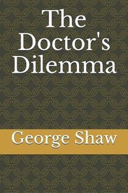 The Doctor's Dilemma, SHAW,  George Bernard - Paperback - 9798585208829
