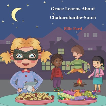 Grace Learns about Chaharshanbe Souri, Ellie Fard - Paperback - 9798585440205